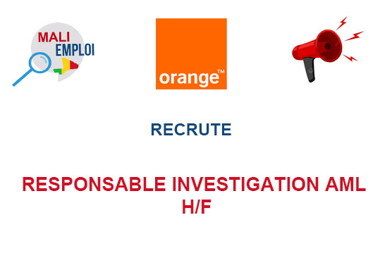 ORANGE MALI RECRUTE RESPONSABLE INVESTIGATION AML H/F