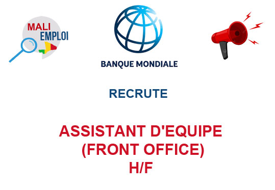 BANQUE MONDIALE RECRUTE ASSISTANT D'EQUIPE (FRONT OFFICE) H/F
