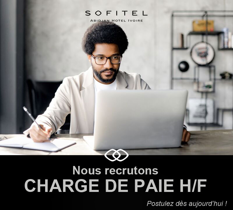 SOFITEL ABIDJAN HOTEL IVOIRE RECRUTE CHARGE DE PAIE H/F