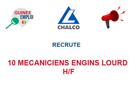 CHALCO GUINEE RECRUTE 10 MECANICIENS ENGINS LOURD H/F