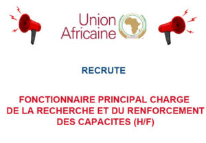 UNION AFRICAINE RECRUTE FONCTIONNAIRE PRINCIPAL CHARGE DE LA RECHERCHE ET DU RENFORCEMENT DES CAPACITES H/F UNAF