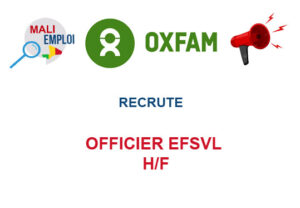 OXFAM MALI RECRUTE OFFICIER EFSVL H/F OFEF