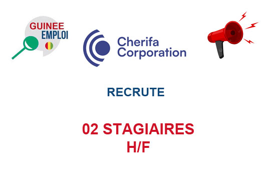 CHERIFA CORPORATION RECRUTE 02 STAGIAIRES H/F