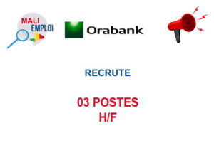 ORABANK MALI RECRUTE 03 POSTES H/F
