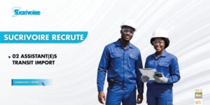 SUCRIVOIRE RECRUTE 02 ASSISTANTS TRANSIT IMPORT H/F