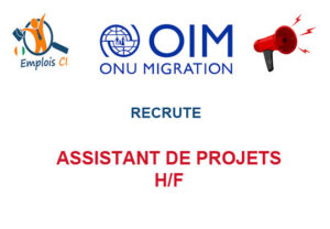 OIM COTE D'IVOIRE RECRUTE ASSISTANT DE PROJETS H/F