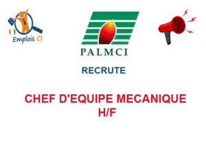 PALMCI RECRUTE CHEF D'EQUIPE MECANIQUE H/F CHEFF