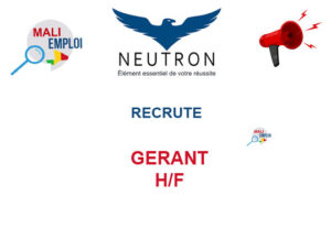NEUTRON MALI RECRUTE GERANT H/F