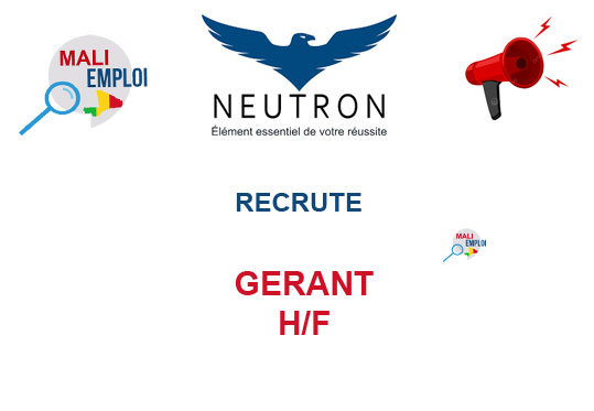 NEUTRON MALI RECRUTE GERANT H/F