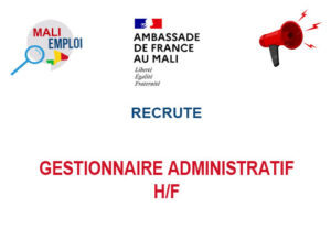 AMBASSADE DE FRANCE AU MALI RECRUTE GESTIONNAIRE ADMINISTRATIF H/F