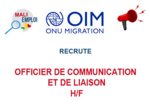 OIM MALI RECRUTE OFFICIER DE COMMUNICATION ET DE LIAISON H/F OFLIA