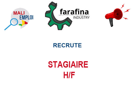FARAFINA INDUSTRY RECRUTE STAGIAIRE H/F