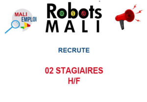 ROBOTS MALI RECRUTE 02 STAGIAIRES H/F 02-STG