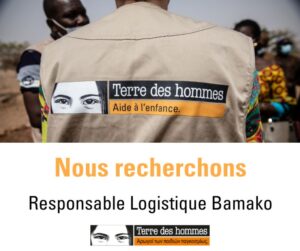 TERRE DES HOMMES MALI RECRUTE RESPONSABLE LOGISTIQUE H/F 1780740544217