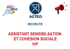 ACTED MALI RECRUTE ASSISTANT SENSIBILSATION ET COHESION SOCIALE H/F AS-SEN