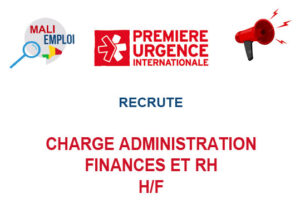 PREMIERE URGENCE INTERNATIONALE RECRUTE CHARGE ADMINISTRATION, FINANCES ET RH H/F CHARFIN