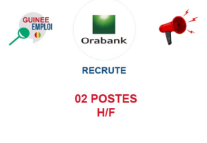 ORABANK GUINEE RECRUTE 02 POSTES H/F