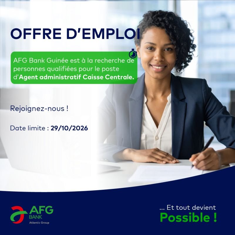 AFG BANK GUINEE RECRUTE AGENT ADMINISTRATIF CAISSE CENTRALE H/F