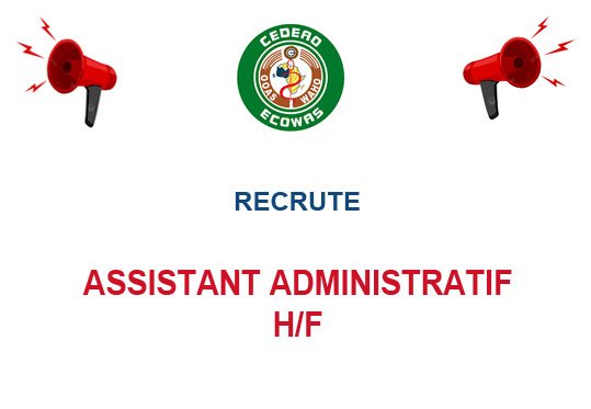 CEDEAO RECRUTE ASSISTANT ADMINISTRATIF H/F