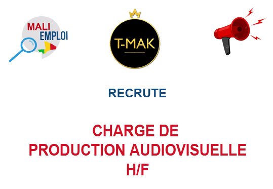 T-MAK CORPORATION SARL RECRUTE CHARGE DE PRODUCTION AUDIOVISUELLE H/F