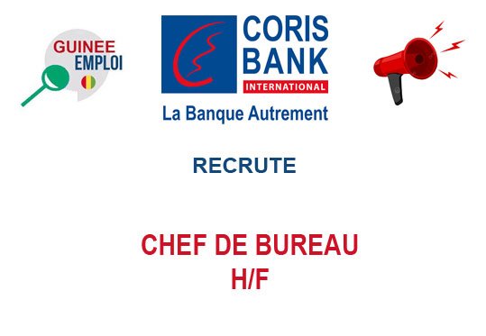 CORIS BANK GUINEE RECRUTE CHEF DE BUREAU H/F