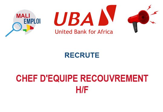 UBA MALI RECRUTE CHEF D'EQUIPE RECOUVREMENT H/F