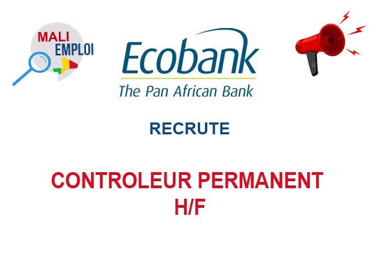ECOBANK MALI RECRUTE CONTROLEUR PERMANENT H/F