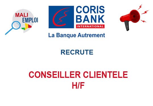CORIS BANK MALI RECRUTE CONSEILLER CLIENTELE H/F