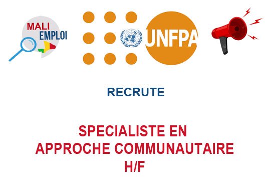 L'UNFPA MALI RECRUTE SPECIALISTE EN APPROCHE COMMUNAUTAIRE H/F