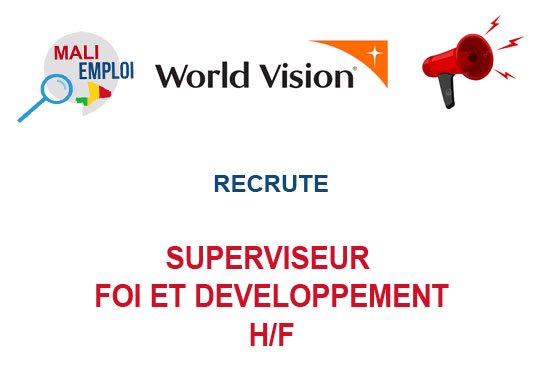WORLD VISION MALI RECRUTE SUPERVISEUR FOI ET DEVELOPPEMENT H/F