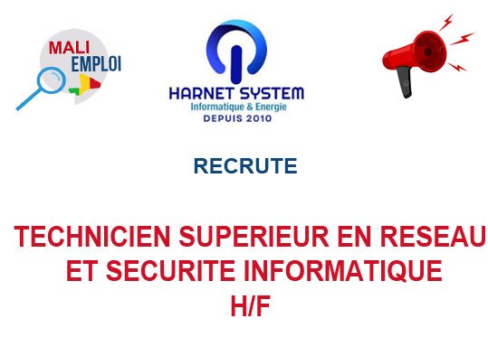 HARNET SYSTEM MALI RECRUTE TECHNICIEN SUPERIEUR EN RESEAU ET SECURITE INFORMATIQUE H/F
