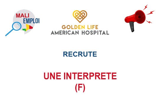 GOLDEN LIFE AMERICAN HOSPITAL RECRUTE UNE INTERPRETE
