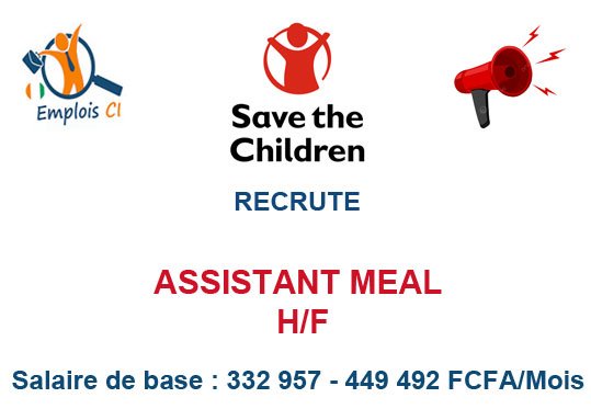 SAVE THE CHILDREN COTE D'IVOIRE RECRUTE ASSISTANT MEAL H/F