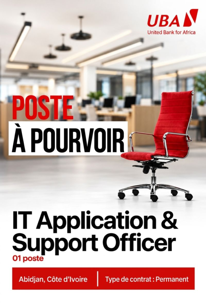 UBA COTE D'IVOIRE RECRUTE IT APPLICATION & SUPPORT OFFICER H/F