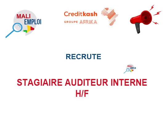 CREDITKASH MALI RECRUTE AUDITEUR INTERNE STAGIAIRE H/F
